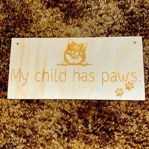 My Child has Paws wooden sign